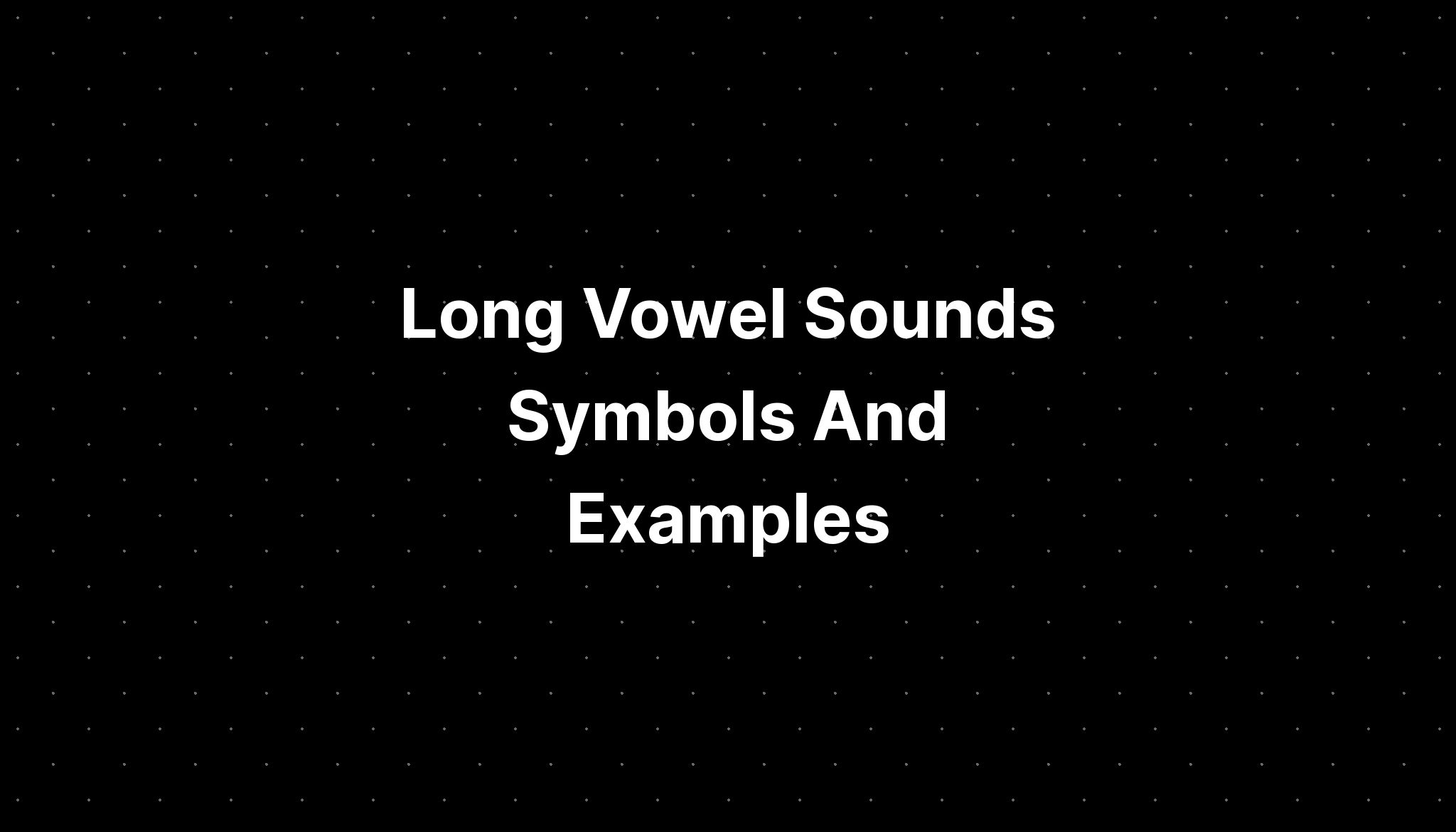 Long Vowel Sounds Symbols And Examples Imagesee